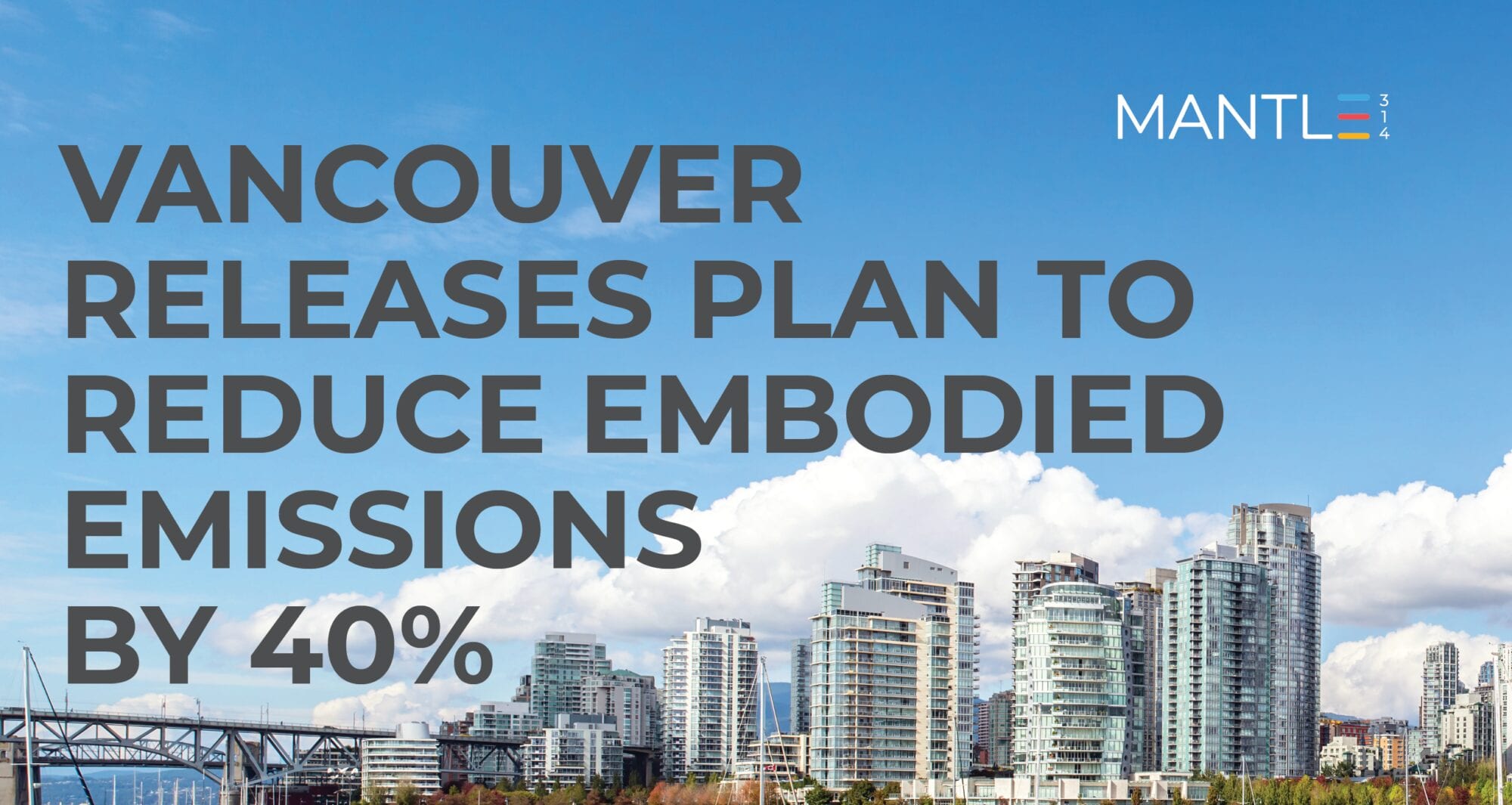 Vancouver Releases Plan To Reduce Embodied Emissions - Mantle Developments